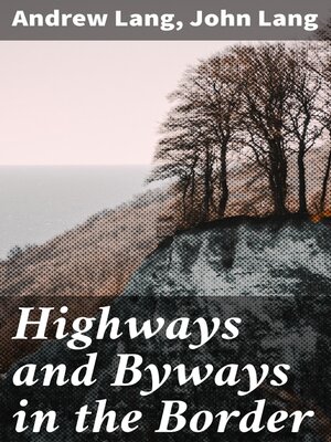 cover image of Highways and Byways in the Border